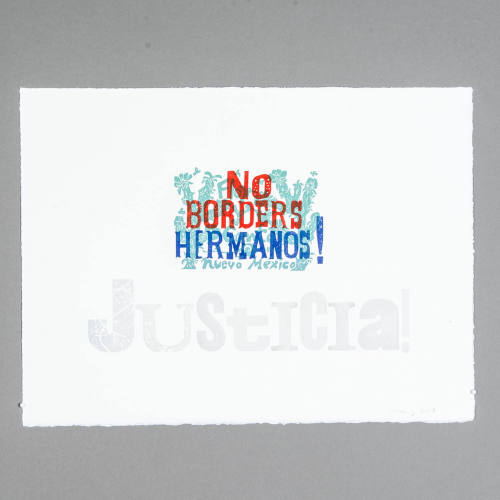 Print, No Borders Hermanos! Justicia!